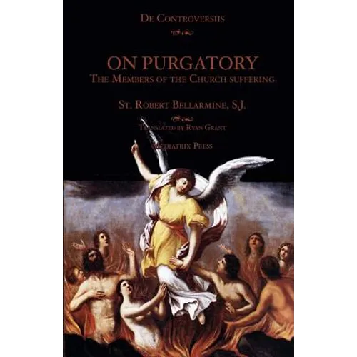 On Purgatory: The Members of the Church Suffering