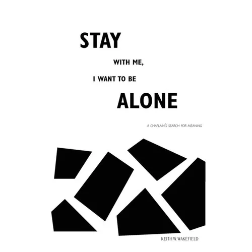 Stay with Me, I Want to Be Alone: A Chaplain's Search for Meaning