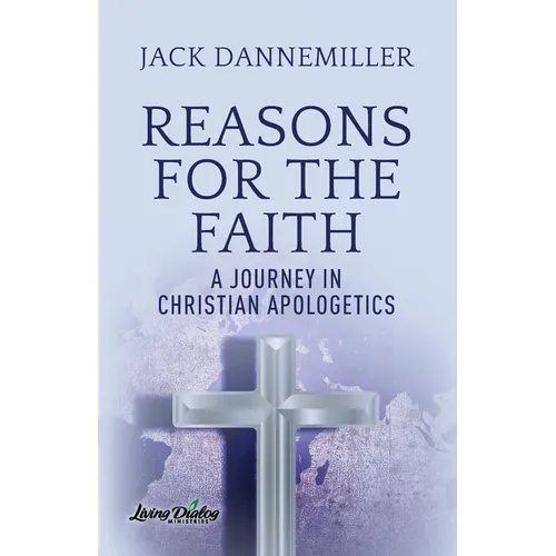 Reasons for the Faith: A Journey in Apologetics