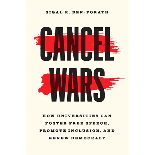 Cancel Wars: How Universities Can Foster Free Speech, Promote Inclusion, and Renew Democracy