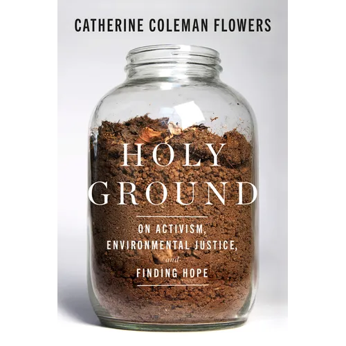 Holy Ground: On Activism, Environmental Justice, and Finding Hope