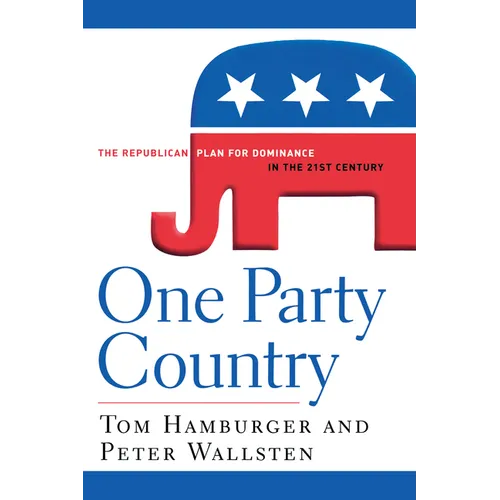 One Party Country: The Republican Plan for Dominance in the 21st Century