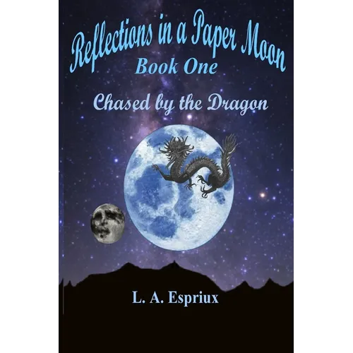 Reflections in a Paper Moon Book One: Chased by the Dragon