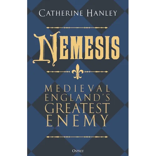 Nemesis: Medieval England's Greatest Enemy