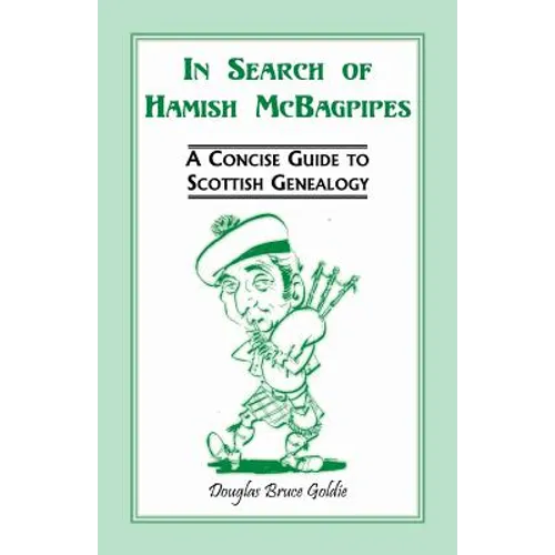 In Search of Hamish McBagpipes: A Concise Guide to Scottish Genealogy