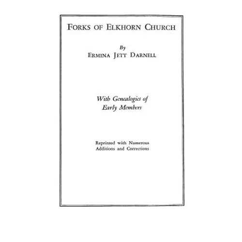 Forks of Elkhorn Church [Kentucky]. with Genealogies of Early Members