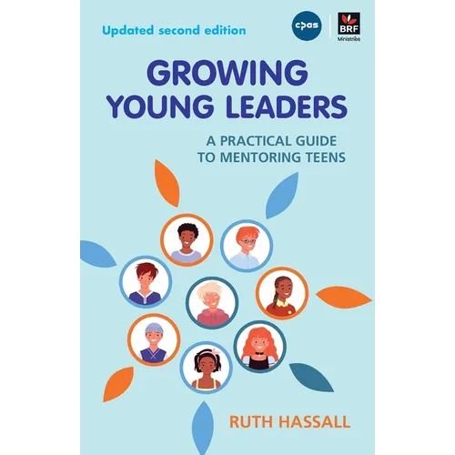 Growing Young Leaders: A practical guide to mentoring teens