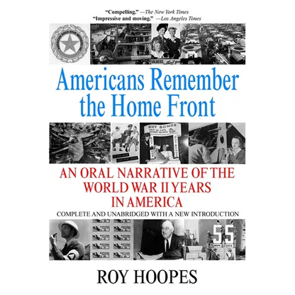 Americans Remember the Homefront: An Oral Narrative of the World War II Years in America