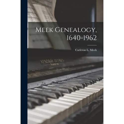 Meek Genealogy, 1640-1962