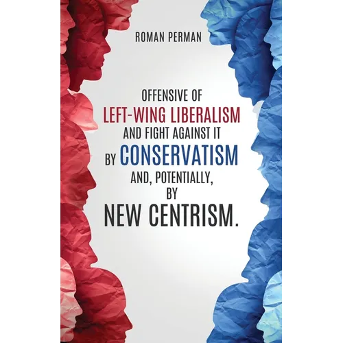 Offensive of left-wing liberalism and fight against it by conservatism and, potentially, by new centrism.