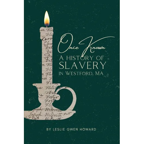 Once Known: A History of Slavery in Westford, Massachusetts