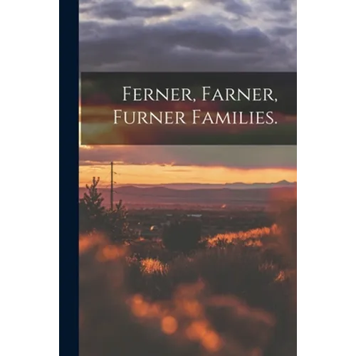 Ferner, Farner, Furner Families.