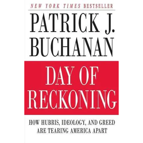 Day of Reckoning: How Hubris, Ideology, and Greed Are Tearing America Apart