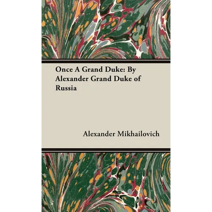 Once A Grand Duke;By Alexander Grand Duke of Russia