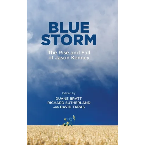 Blue Storm: The Rise and Fall of Jason Kenney