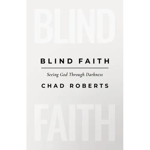 Blind Faith: Seeing God Through Darkness
