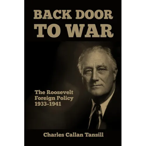 Back Door to War: The Roosevelt Foreign Policy 1933-1941
