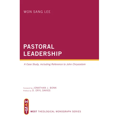 Pastoral Leadership: A Case Study, Including Reference to John Chrysostom