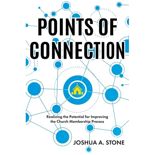 Points of Connection: Realizing the Potential for Improving the Church Membership Process