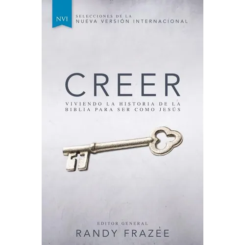 Creer: Viviendo La Historia de la Biblia Para Ser Como Jesús