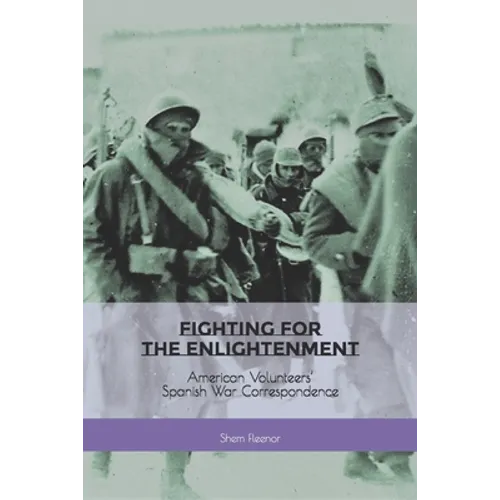 Fighting for the Enlightenment: American Volunteers' Spanish War Correspondence