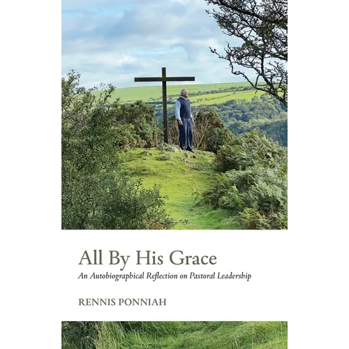 All By His Grace: An Autobiographical Reflection on Pastoral Leadership
