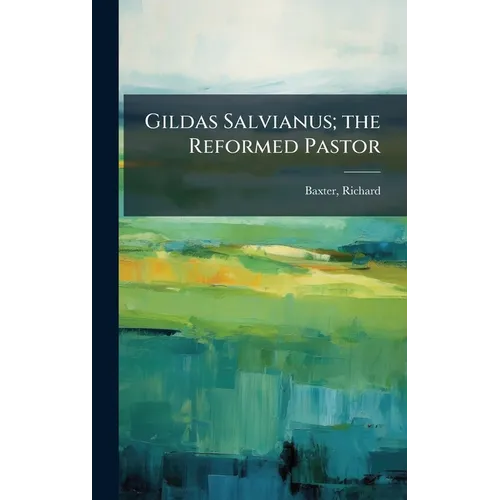 Gildas Salvianus; the Reformed Pastor