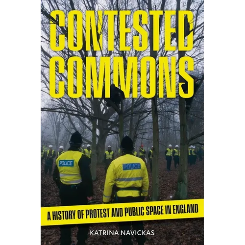 Contested Commons: A History of Protest and Public Space in England