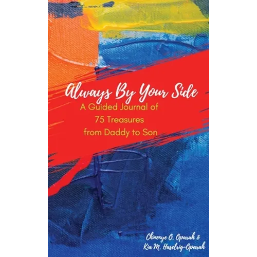 Always By Your Side: A Guided Journal of 75 Treasures from Daddy to Son