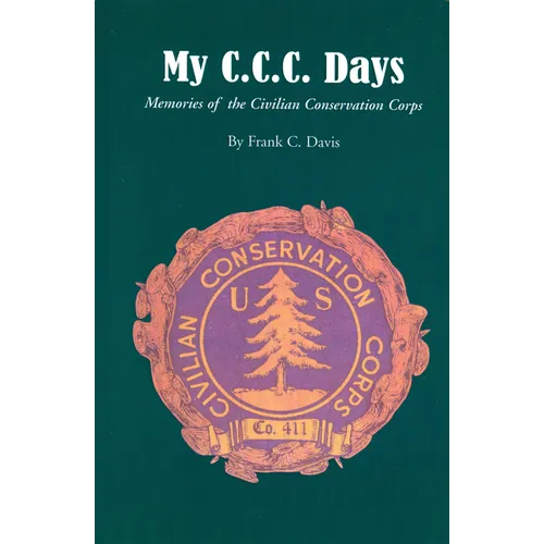 My C.C.C. Days: Memories of the Civilian Conservation Corps