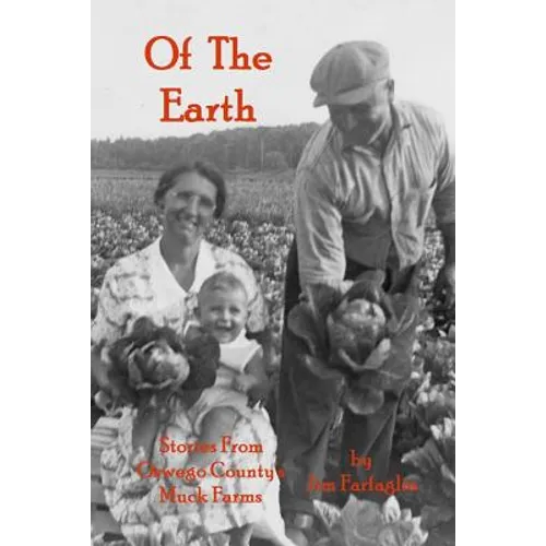Of the Earth: Stories From Oswego County's Muck Farms