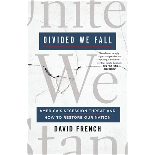 Divided We Fall: America's Secession Threat and How to Restore Our Nation