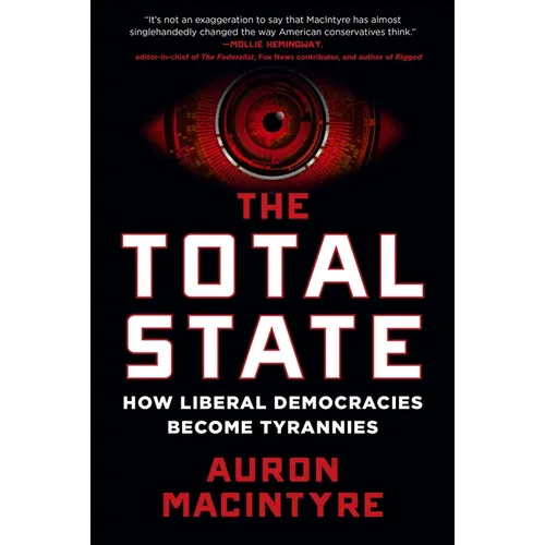The Total State: How Liberal Democracies Become Tyrannies
