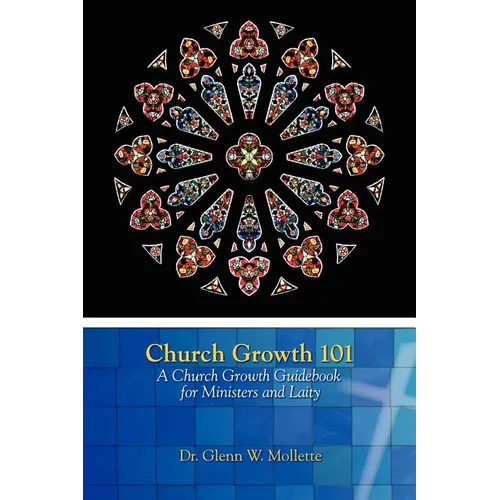Church Growth 101 A Church Growth Guidebook for Ministers and Laity