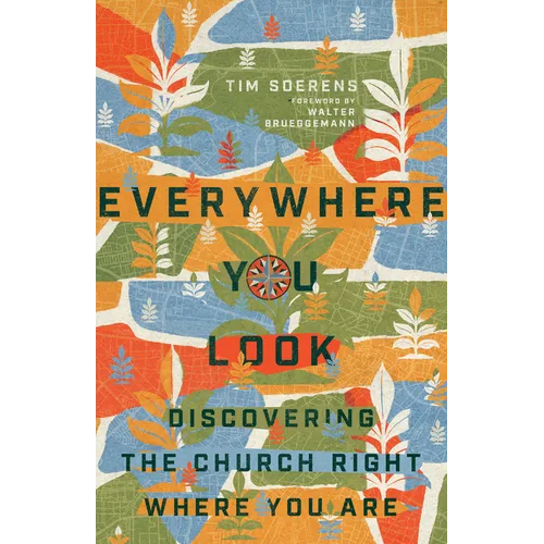 Everywhere You Look: Discovering the Church Right Where You Are