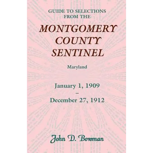 Guide to Selections from the Montgomery County Sentinel, Jan. 1 1909 - Dec. 27, 1912