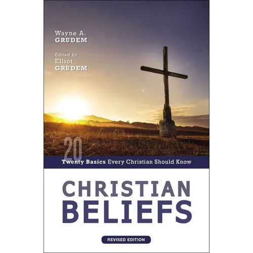 Christian Beliefs, Revised Edition: Twenty Basics Every Christian Should Know