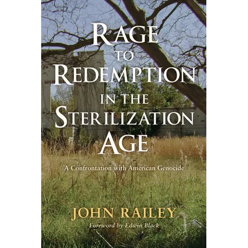 Rage to Redemption in the Sterilization Age: A Confrontation with American Genocide