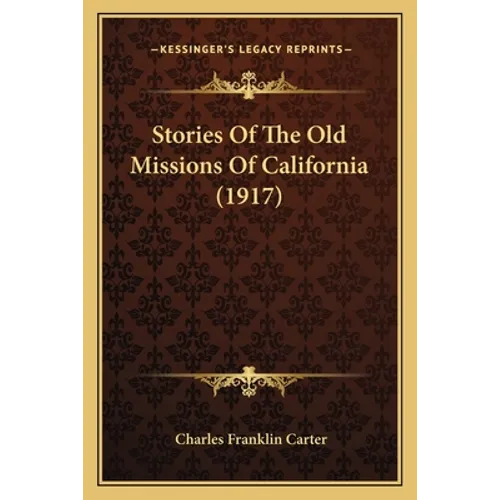 Stories Of The Old Missions Of California (1917)