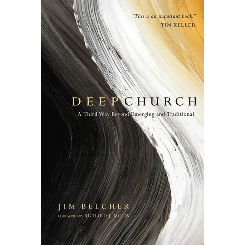 Deep Church: A Third Way Beyond Emerging and Traditional