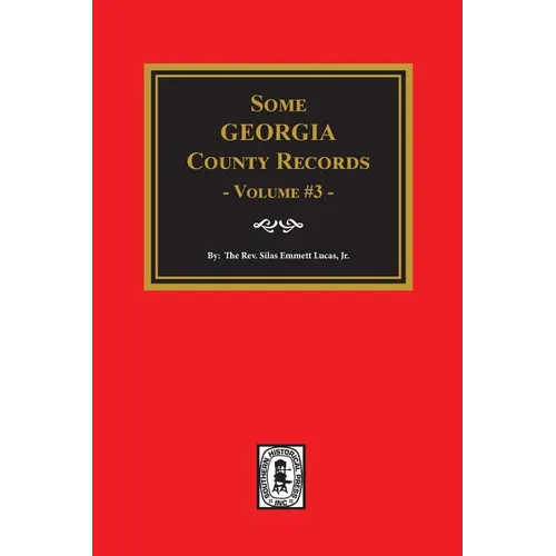 Some Georgia County Records, Volume 3.