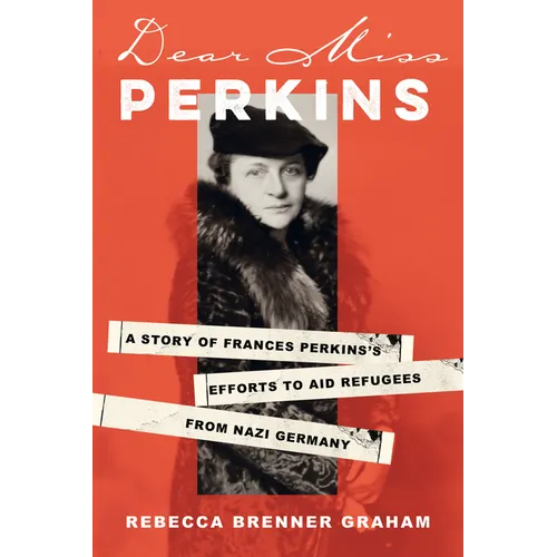 Dear Miss Perkins: A Story of Frances Perkins's Efforts to Aid Refugees from Nazi Germany