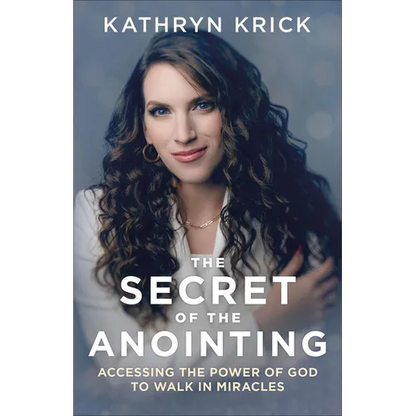 The Secret of the Anointing: Accessing the Power of God to Walk in Miracles - Paperback