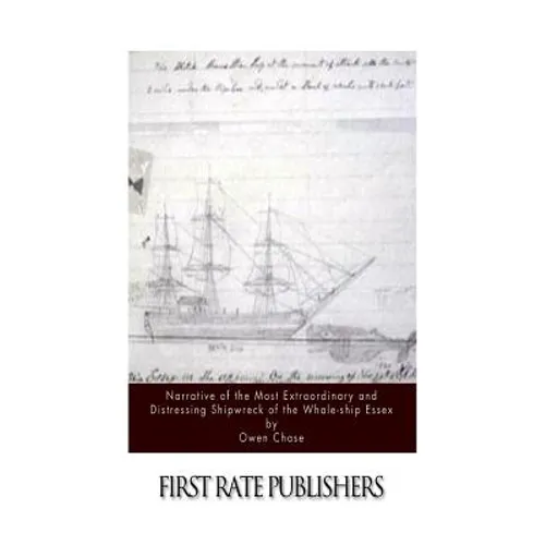 Narrative of the Most Extraordinary and Distressing Shipwreck of the Whale-ship Essex
