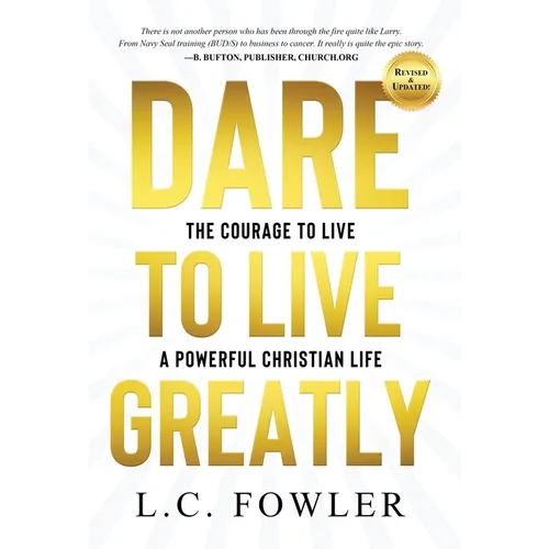 Dare to Live Greatly: The Courage to Live a Powerful Christian Life
