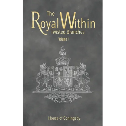The Royal Within: Twisted Branches - Volume I