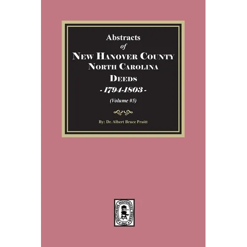 New Hanover County, North Carolina Deeds, 1794-1803. (Volume #5)