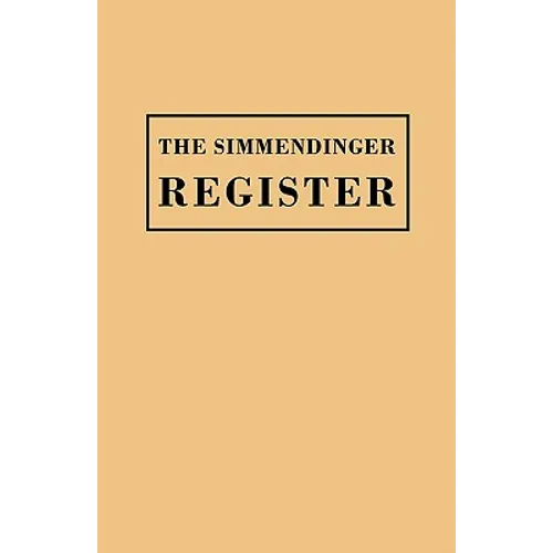 Simmendinger Register of Persons Still Living, by God's Grace, in the Year 1709, Under the Wonderful Providence of the Lord, Journeyed from Germany to