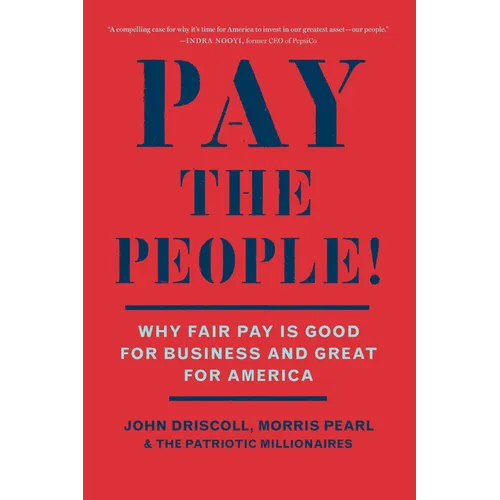 Pay the People!: Why Fair Pay Is Good for Business and Great for America