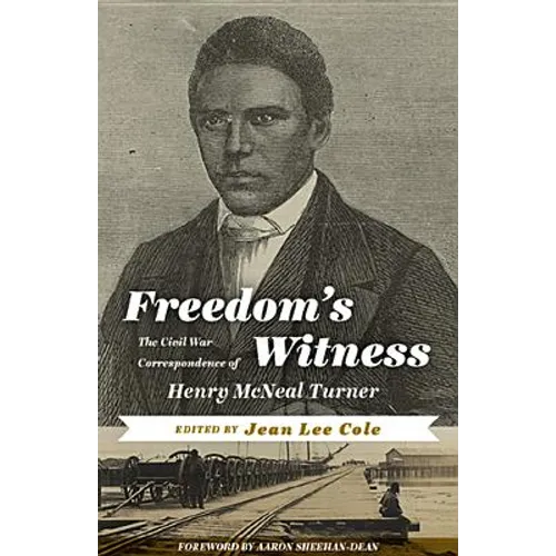 Freedom's Witness: The Civil War Correspondence of Henry McNeal Turner